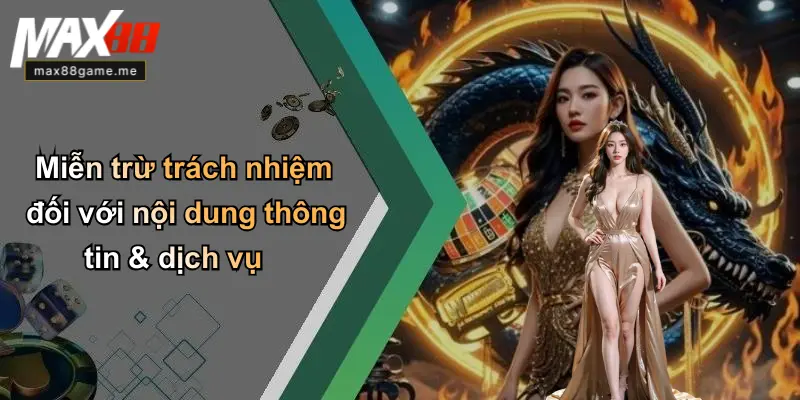 Miễn trừ trách nhiệm đối với nội dung thông tin & dịch vụ