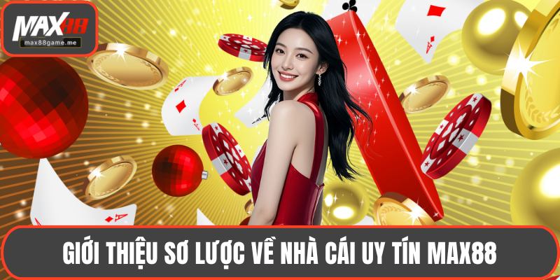 Giới thiệu sơ lược về nhà cái uy tín MAX88